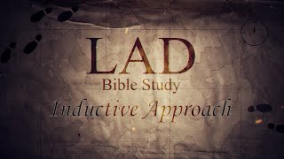 LAD Bible Study 2 - How to study the Bible inductively