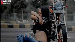 NDARBOY GENK - AKU SENG DUWE ATI