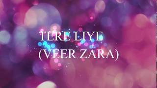 Tere Liye - Veer Zara | Lyrics with English Meaning | Bollywood Song