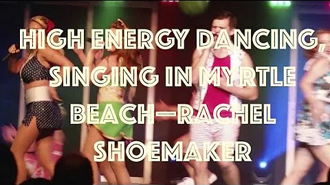 High Energy Dancing, Singing in Myrtle Beach  Rach...