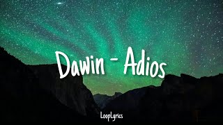 Dawin - Adios | LoopLyrics