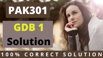 PAK301 GDB 1 Solution 2021 | #EasyLearningClub