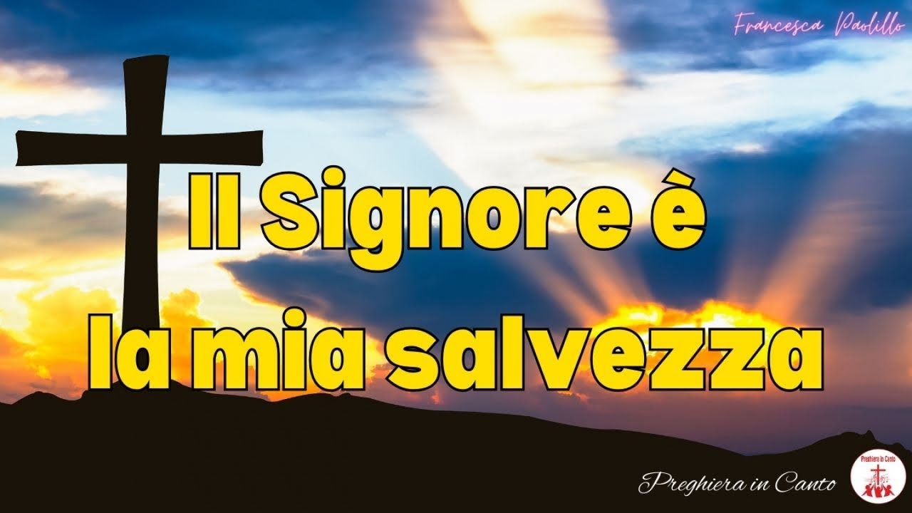 Il Signore è la mia salvezza | Canti Religiosi | I più bei canti
