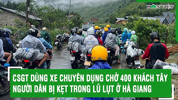 CSGT dùng xe chuyên dụng chở 400 khách Tây, người dân bị kẹt trong lũ lụt ở Hà Giang | Báo Dân Việt