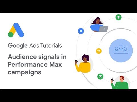 Google Ads Tutorials: Audience signals in Performance Max campaigns