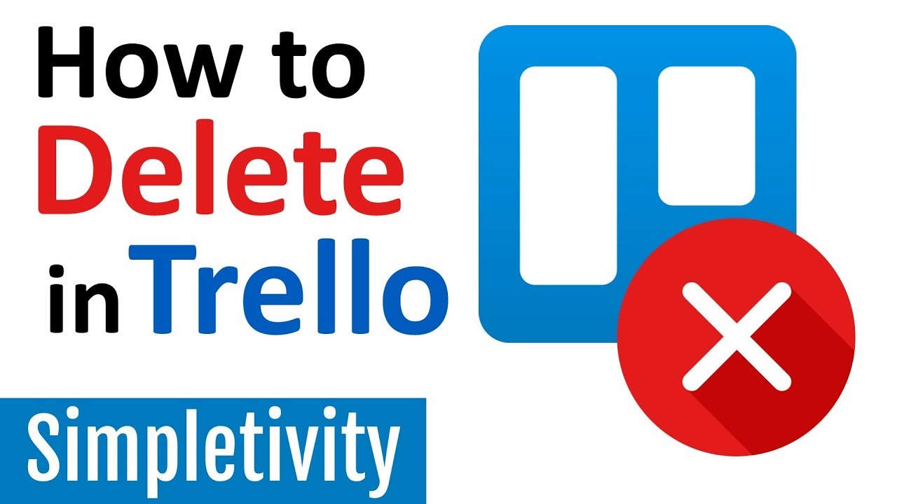 How To Delete Trello Cards Lists And Boards Youtube