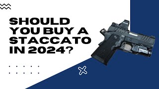 Should you Buy a Staccato in 2024?