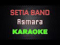 Setia Band - Asmara [Karaoke] | LMusical