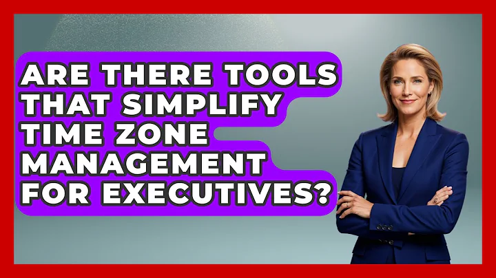 Are There Tools That Simplify Time Zone Management for Executives? | Etiquette for Executives News