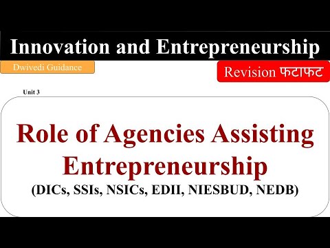 Role of agencies assisting entrepreneurship,DICs, SSIs, NSICs, EDII, NIESBUD, NEDB, Entrepreneurship