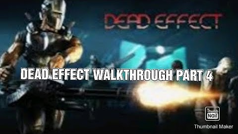 DEAD  EFFECT WALKTHROUGH PART 4 end of the whole game