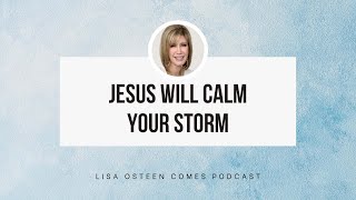 Jesus Will Calm Your Storm