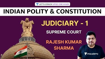 Judiciary - 1 [Supreme Court] | Indian Polity & Constitution | UPSC CSE 2020/2021