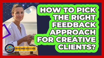 How To Pick The Right Feedback Approach For Creative Clients?