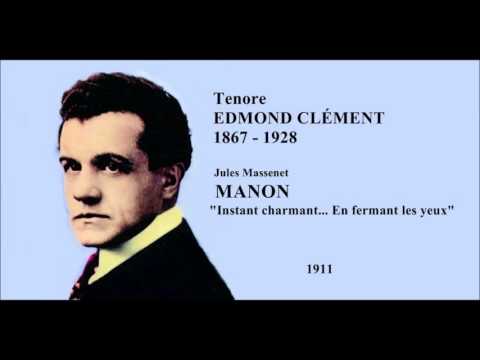 Tenore EDMOND CLÉMENT - Manon "Instant charmant... En fermant les yeux" (1911)