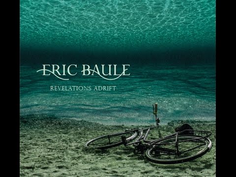 ERIC BAULE "Revelations Adrift" album preview by NoisEye productions