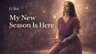 El Roi — My New Season Is Here (The God Who Sees Me)