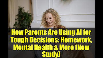 How Parents Are Using AI for Tough Decisions: Homework, Mental Health & More (New Study)