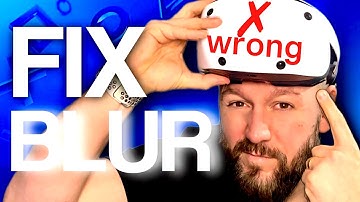 PSVR2 Blurry? Tips how to Fix Screen Blur, Comfort & Calibration