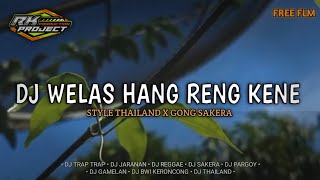 DJ WELAS HANG RENG KENE SLOW BASS • THAILAND STYLE • GONG SAKERA • [FREE FLM]