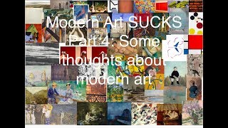 Why Modern Art SUCKS Part 4: Some Thoughts on Modern Art and Why it is Popular