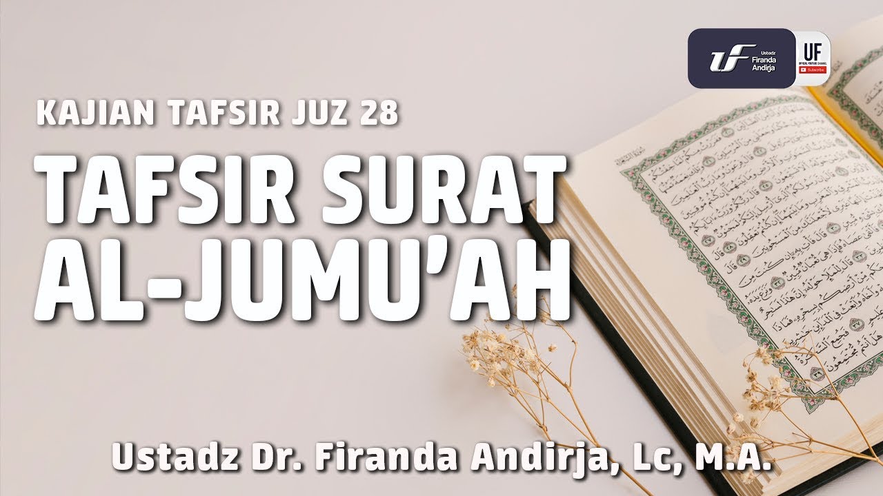 Tafsir Juz 28: Surat Al Jumu'ah - Ustadz Dr. Firanda Andirja, M.A.