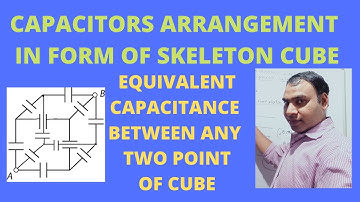 CAPACITOR ARE CONNECTED IN SKELETON CUBE