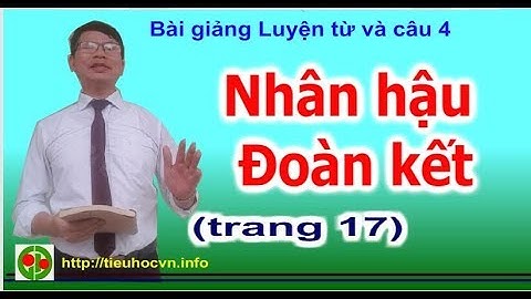 Luyện từ và câu 4 Trang 17 Mở rộng vốn từ Nhân hậu  Đoàn kết