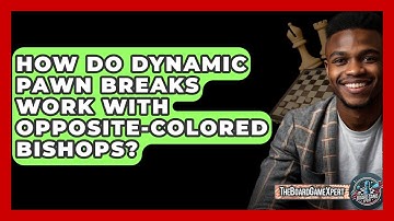 How Do Dynamic Pawn Breaks Work With Opposite-colored Bishops? - The Board Game Xpert
