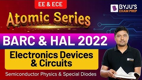 BARC & HAL 2022 Exam | EE/EC | Electronic Devices & Circuits (EDC) | Semiconductor Physics & Special