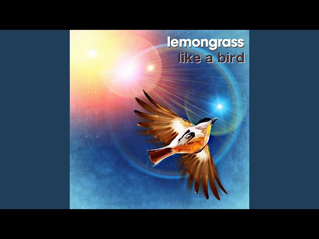 Lemongrass - Like A Bird