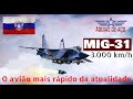 O Avião Mais Rápido da Atualidade: Conheça o Jato Russo MiG-31 Foxhound