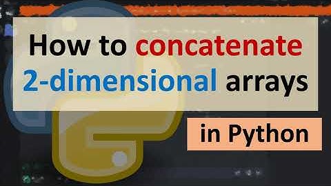 How to concatenate 2-dimensional arrays in Python