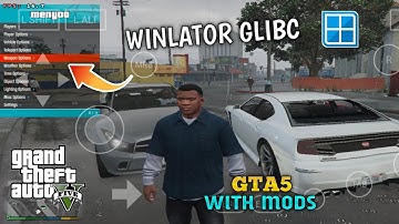 Winlator Glibc - Play GTA5 With Mod Menyoo | Full Setup For GTA5 | Best Setting | Low End Device