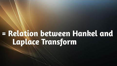 Relation between hankel and Laplace Transform | The Hankel Transform