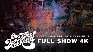 One Time Weekend - 09.16.23 Winsted, CT - American Mural Project [FULL SHOW 4K]