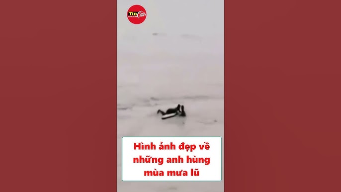 Image hình ảnh hình ảnh hình ảnh hình ảnh hình ảnh hình ảnh hình ảnh hình ảnh Văn Hùng - Hình ảnh đẹp về những anh hùng mùa mưa lũ #shots - YouTube