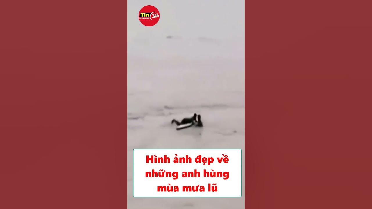 Image hình ảnh hình ảnh hình ảnh hình ảnh hình ảnh hình ảnh hình ảnh hình ảnh hình ảnh Văn Hùng - Hình ảnh đẹp về những anh hùng mùa mưa lũ #shots - YouTube