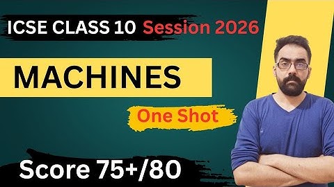 Machines Class 10 ICSE | One Shot Full Chapter Explanation | ICSE Physics 🔥