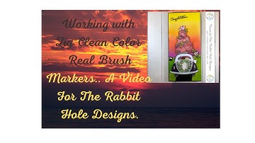 Working With Zig Clean Color Real Brush Markers.. A Video For The Rabbit Hole Designs..