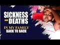 SICKNESS AND DEATHS  IN MY FAMILY. BACK TO BACK..AM WORRIED AM I NEXT? NO IN JESUS NAME