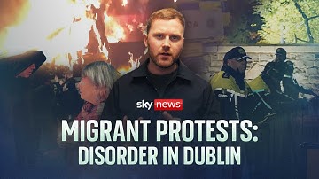 Migrant protests: Inside the disorder in Dublin