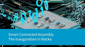Smart Connected Assembly - Powered by data: The inauguration in Nacka May 2019