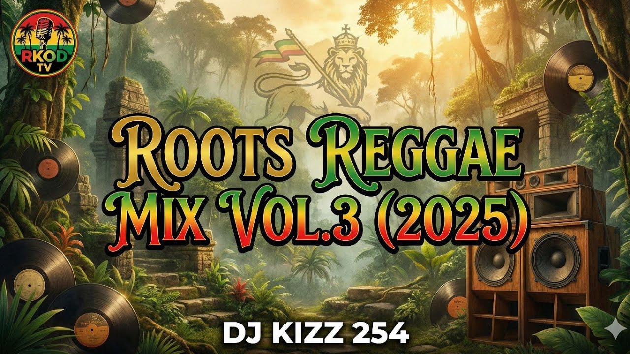 BEST ROOTS REGGAE MIX 2025 VOL.3 | DJ KIZZ 254 – Conscious Vibes