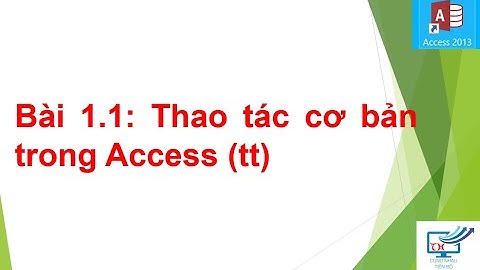 Bài 1.1: Thao tác cơ bản trong Access (tt)