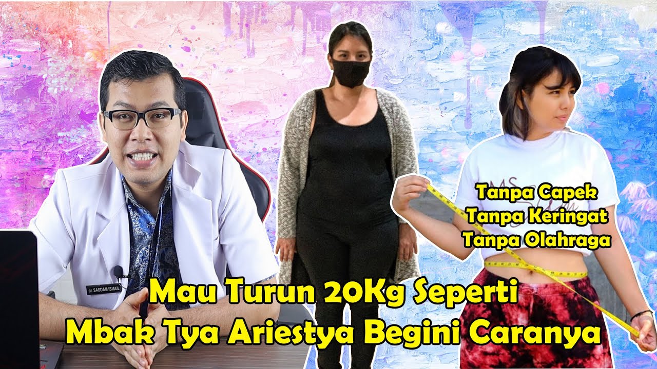 MAU DIET TURUN 20 KG SEPERTi MBAK TYA ARIESTYA, TANPA OLAHRAGA BEGINI CARANYA - DOKTER SADDAM ISMAIL