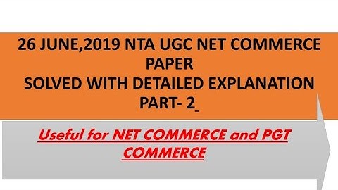 26 June,2019 UGC NET COMMERCE PAPER SOLVED-PART 2...USEFUL FOR NET COMMERCE AND PGT COMMERCE