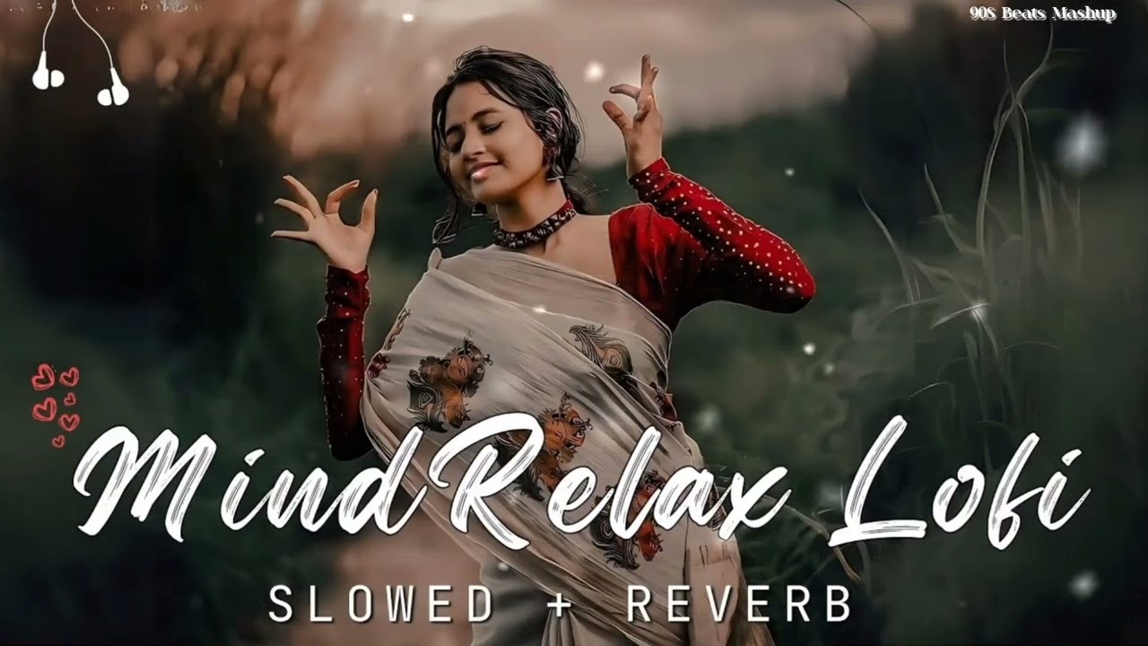 Mind Relax Lofi Mashup Official Music Best Bollywood Romantic Trending Present 90S Beats Mashup