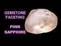 Gemstone Faceting - Pink Sapphire