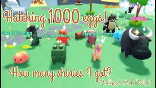 Hatching 1000 + eggs, how many shinies I got? [Collect All Pets!]